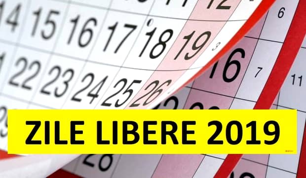 Zile libere 2019: cum arată calendarul liberelor de la stat