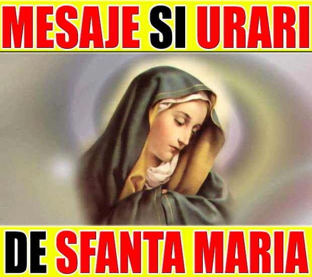 MESAJE URĂRI DE SF MARIA. Cele mai inspirate şi frumoase mesaje de Sfînta Maria